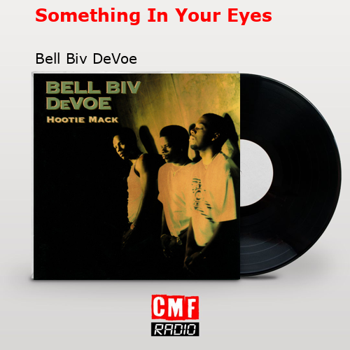 Something In Your Eyes – Bell Biv DeVoe
