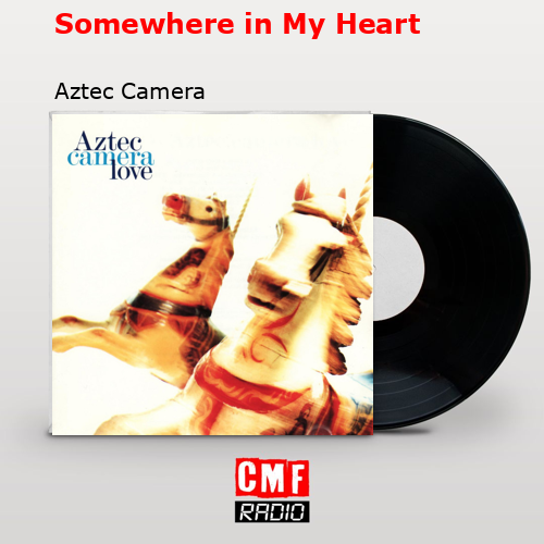 final cover Somewhere in My Heart Aztec Camera