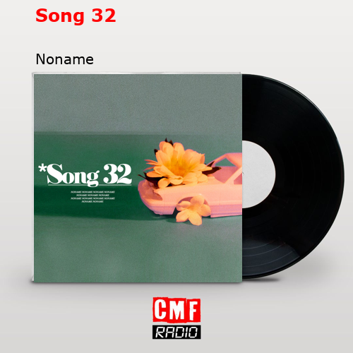 Song 32 – Noname