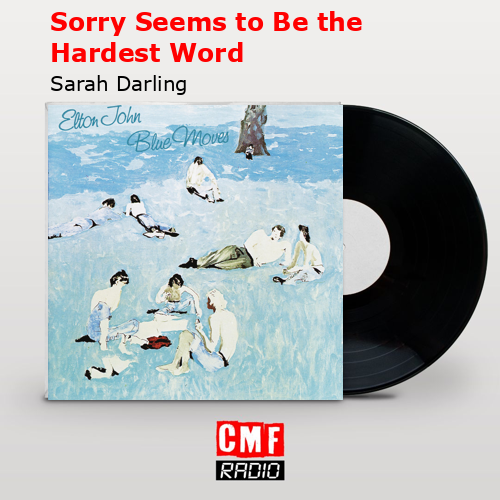 Sorry Seems to Be the Hardest Word – Sarah Darling