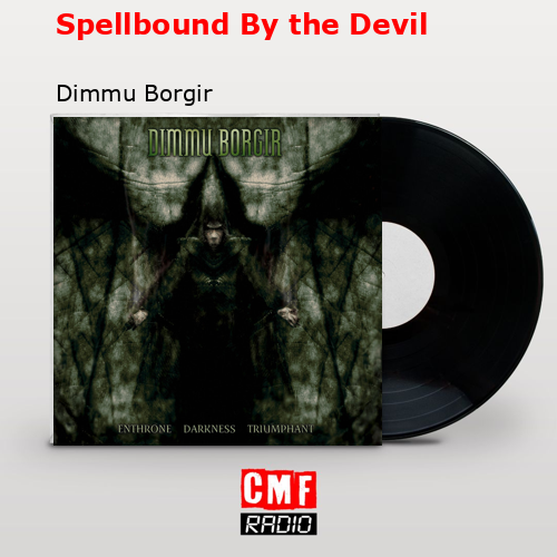 Spellbound By the Devil – Dimmu Borgir