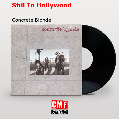 Still In Hollywood – Concrete Blonde
