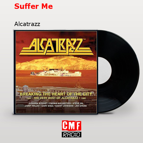Suffer Me – Alcatrazz