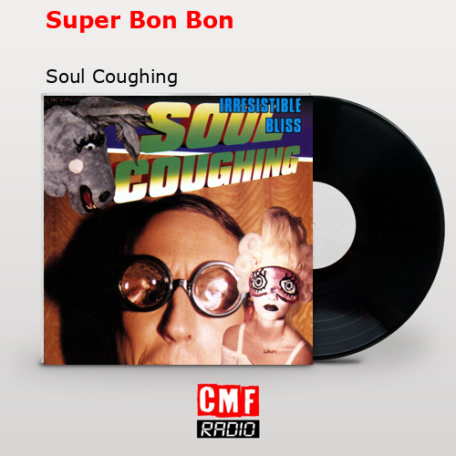 Super Bon Bon – Soul Coughing