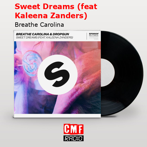 Sweet Dreams (feat Kaleena Zanders) – Breathe Carolina