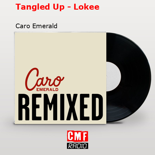 Tangled Up – Lokee – Caro Emerald