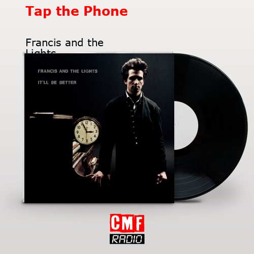 Tap the Phone – Francis and the Lights