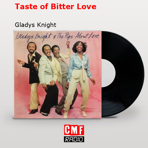 Taste of Bitter Love – Gladys Knight