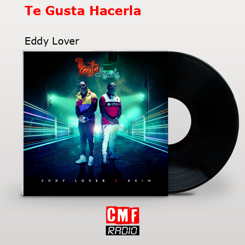 Te Gusta Hacerla – Eddy Lover