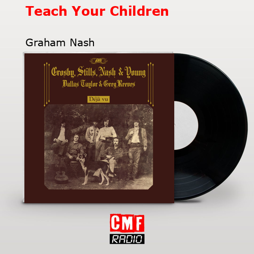 Teach Your Children – Graham Nash