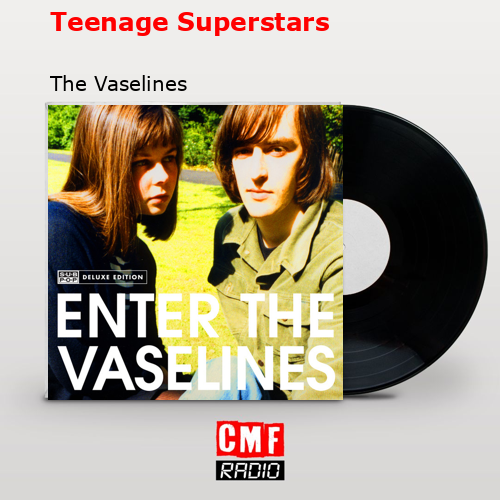 Teenage Superstars – The Vaselines