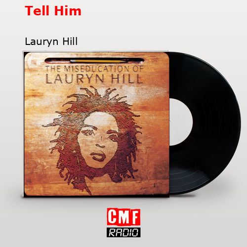 La Historia Y El Significado De La Canción Tell Him Lauryn Hill 1700