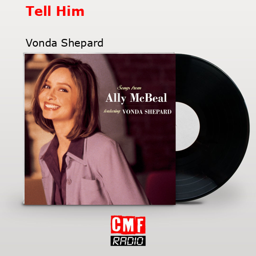 Tell Him – Vonda Shepard