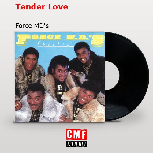 Tender Love – Force MD’s