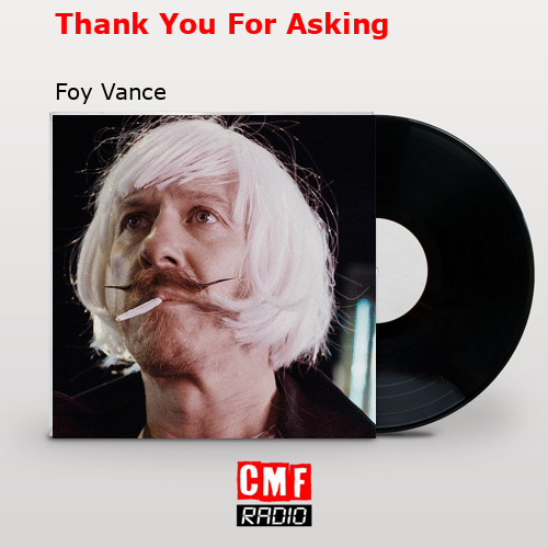 Thank You For Asking – Foy Vance