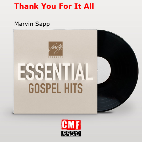 I Thank You For It All Marvin Sapp Instrumental La historia y el significado de la canción 'Thank You For It All