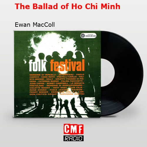The Ballad of Ho Chi Minh – Ewan MacColl