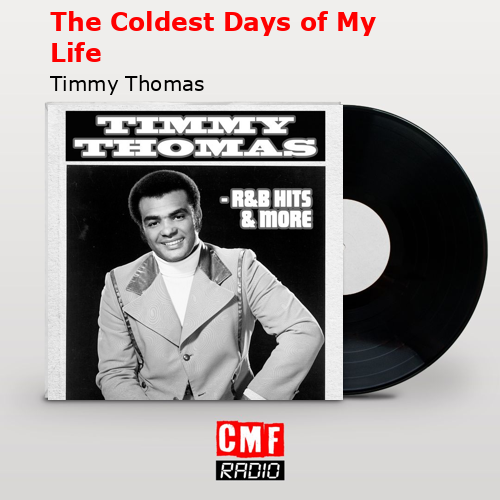 The Coldest Days of My Life – Timmy Thomas