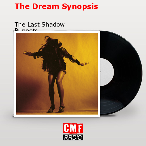 The Dream Synopsis – The Last Shadow Puppets