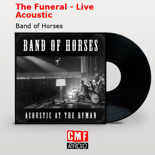 The Funeral – Live Acoustic – Band of Horses