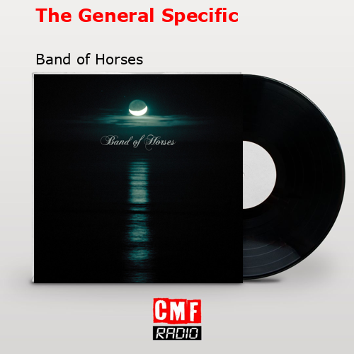 The General Specific – Band of Horses