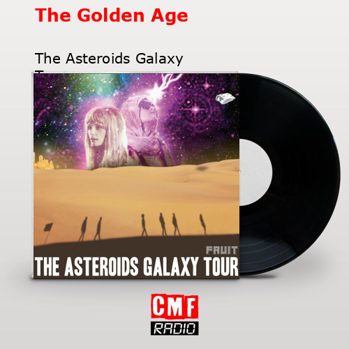 the golden age the asteroids galaxy tour letra traducida