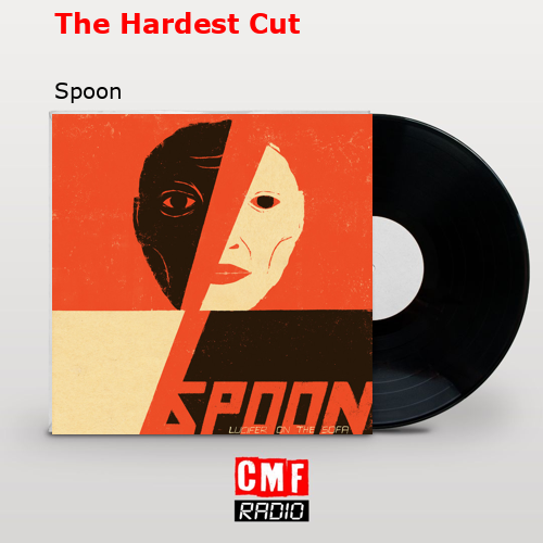 The Hardest Cut – Spoon
