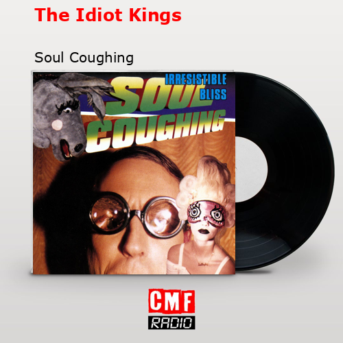 The Idiot Kings – Soul Coughing