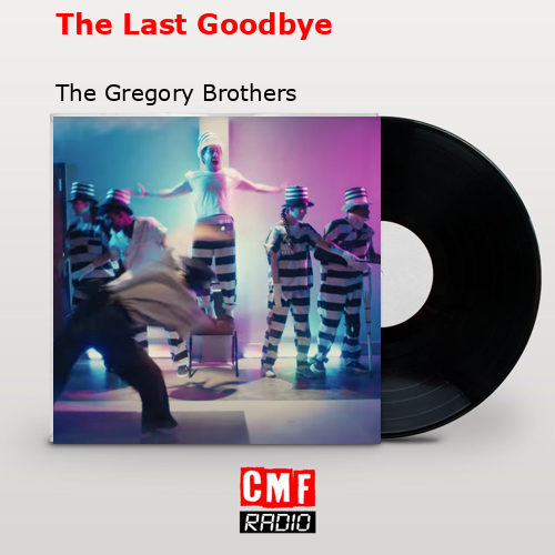 The Last Goodbye – The Gregory Brothers