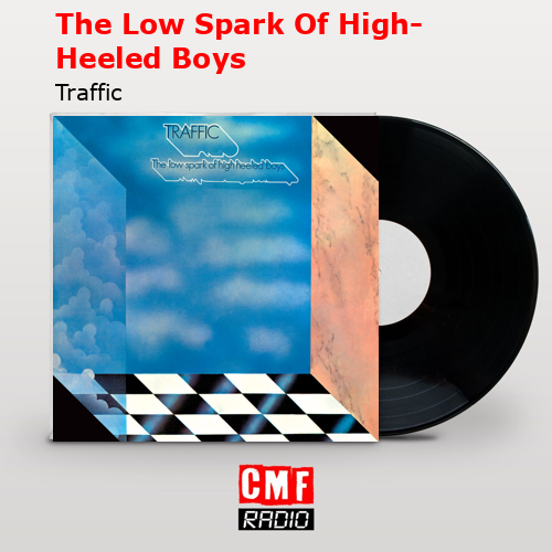 The Low Spark Of High-Heeled Boys – Traffic