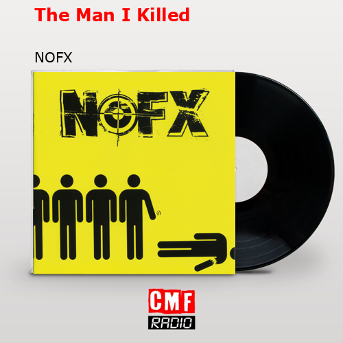 The Man I Killed – NOFX