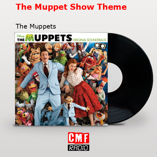 The Muppet Show Theme – The Muppets