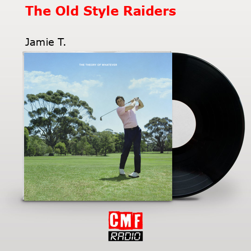 The Old Style Raiders – Jamie T.
