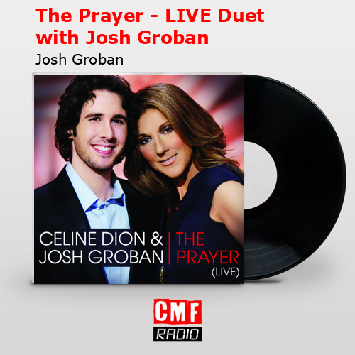 The Prayer – LIVE Duet with Josh Groban – Josh Groban