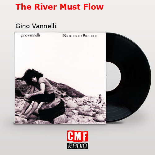 The River Must Flow – Gino Vannelli