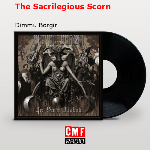 The Sacrilegious Scorn – Dimmu Borgir