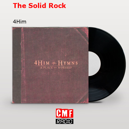 The Solid Rock – 4Him
