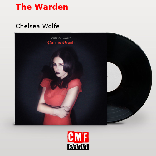 The Warden Chelsea Wolfe
