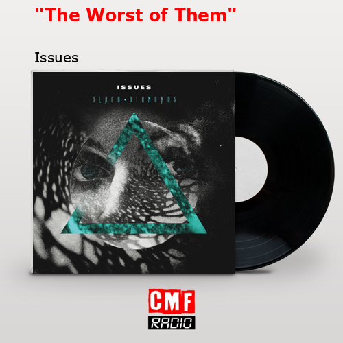 «The Worst of Them» – Issues