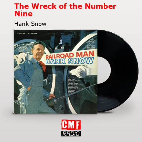 The Wreck of the Number Nine – Hank Snow