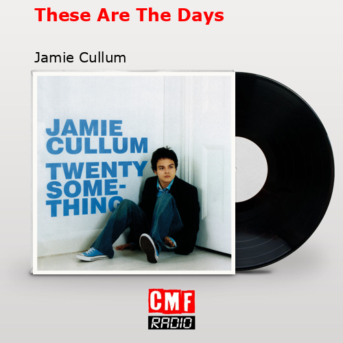 These Are The Days – Jamie Cullum