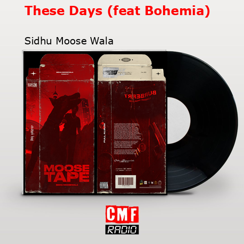 These Days (feat Bohemia) – Sidhu Moose Wala