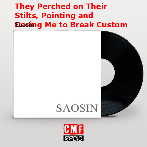 They Perched on Their Stilts, Pointing and Daring Me to Break Custom – Saosin