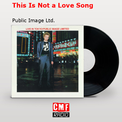 This Is Not a Love Song – Public Image Ltd.