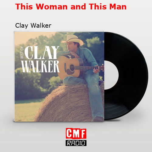 This Woman and This Man – Clay Walker