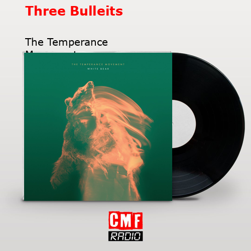 Three Bulleits – The Temperance Movement