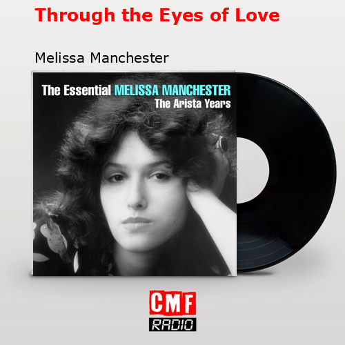 Through the Eyes of Love – Melissa Manchester