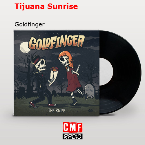 Tijuana Sunrise – Goldfinger