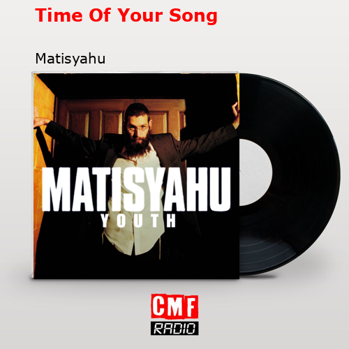 Time Of Your Song – Matisyahu
