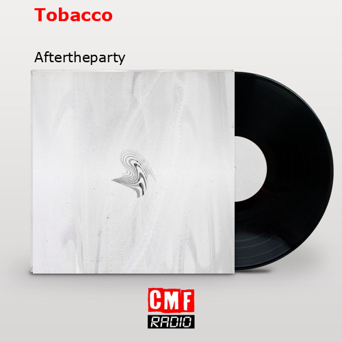 Tobacco – Aftertheparty